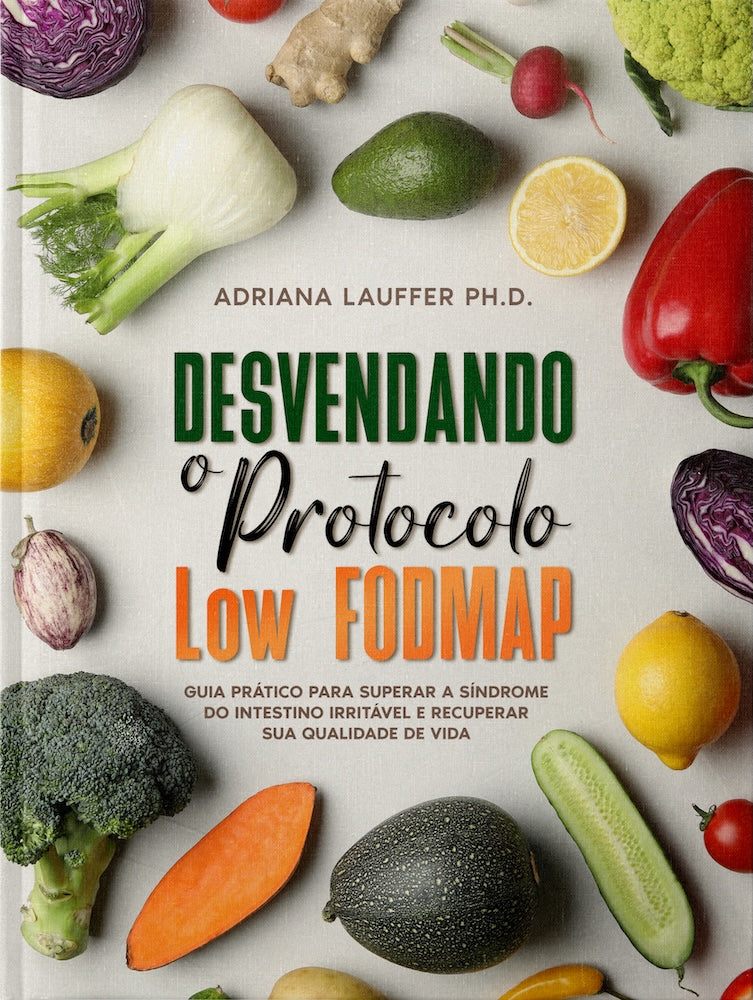 Desvendando Protocolo Fodmap - Guia prático para superar a síndrome
do intestino irritável e recuperar
sua qualidade de vida