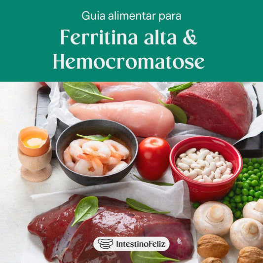 Guia Alimentar para Ferritina Alta e Hemocromatose - Intestino Feliz