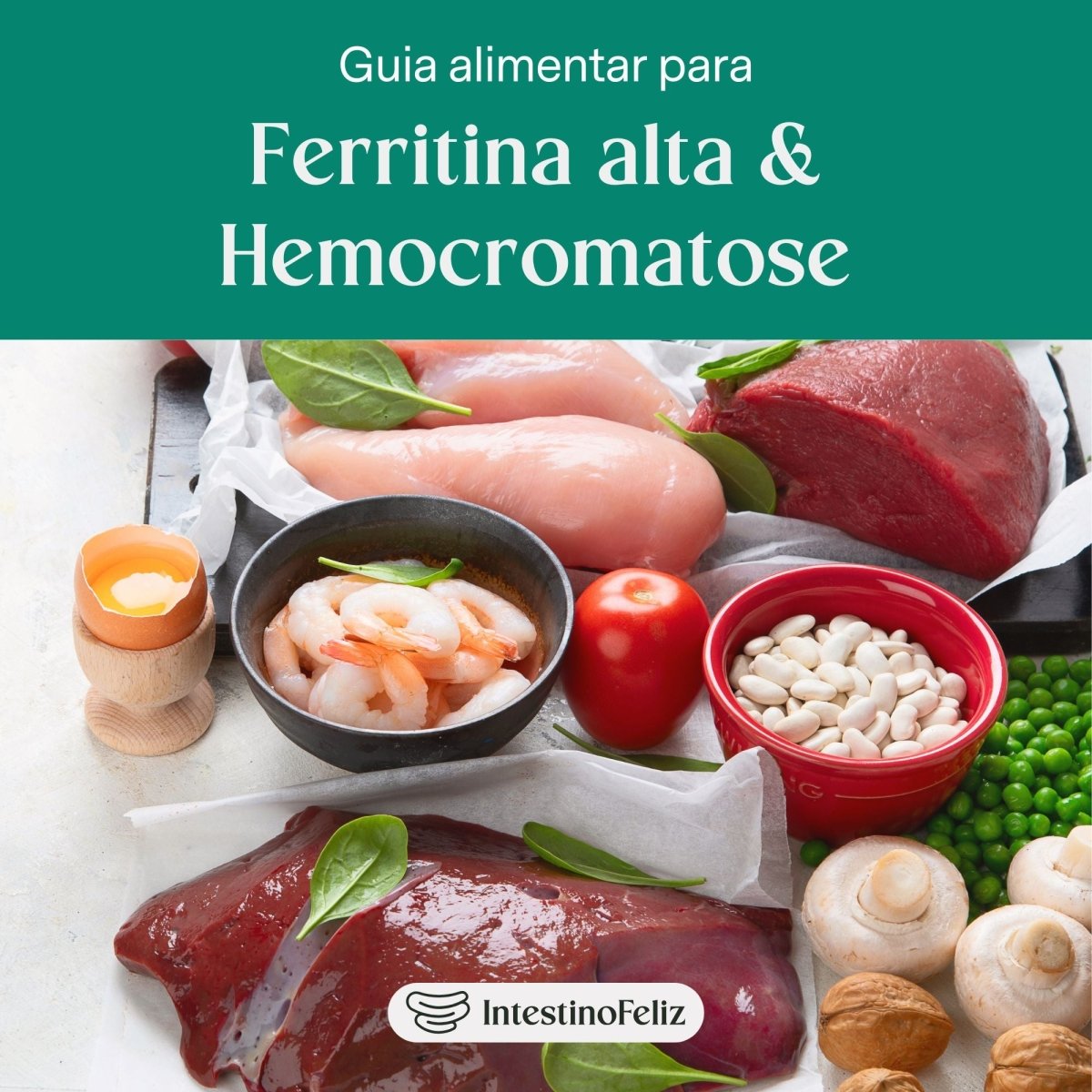Guia Alimentar para Ferritina Alta e Hemocromatose – Intestino Feliz